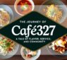 The Journey of Café327: A Tale of Flavor, Service, and Community